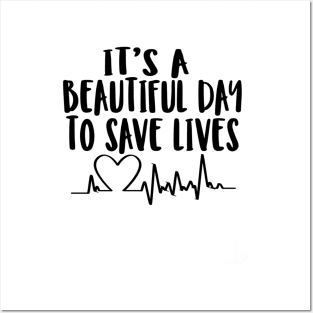 It's a beautiful day to save lives Posters and Art